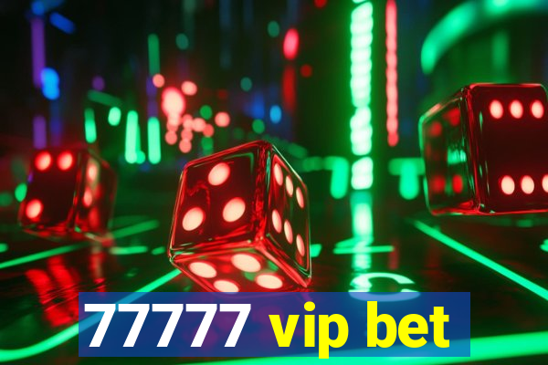 77777 vip bet